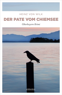 Der Pate vom Chiemsee von Wilk,  Heinz von