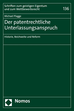 Der patentrechtliche Unterlassungsanspruch von Plagge,  Michael