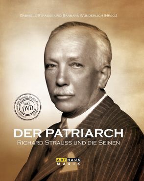 Der Patriarch – Richard Strauss und die Seinen von Strauss,  Richard