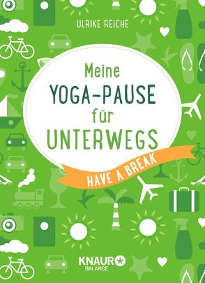 Meine Yoga-Pause für unterwegs von Reiche,  Ulrike