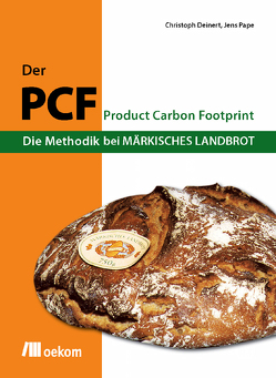 Der PCF – Die Methodik bei Märkisches Landbrot von Deinert,  Christoph, Pape,  Jens