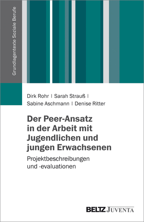 Der Peer-Ansatz in der Arbeit mit Jugendlichen und jungen Erwachsenen von Aschmann,  Sabine, Ritter,  Denise, Rohr,  Dirk, Strauß,  Sarah