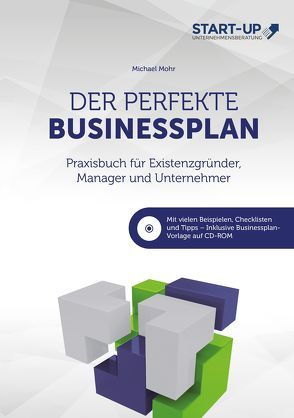 Der perfekte Businessplan – Praxisbuch für Existenzgründer, Manager und Unternehmer von Mohr,  Michael