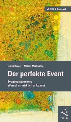 Der perfekte Event von Huwiler,  Simon, Markwalder,  Markus