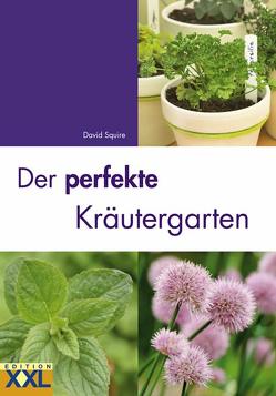 Der perfekte Kräutergarten von Squire,  David