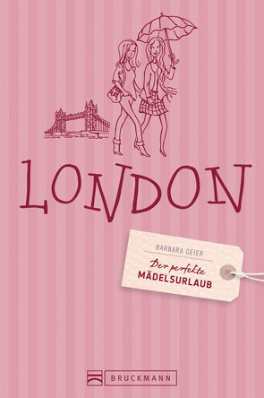 Der perfekte Mädelsurlaub – London von Geier,  Barbara, Seelmann,  Cornelia