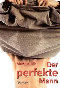 Der perfekte Mann von Fäh,  Markus