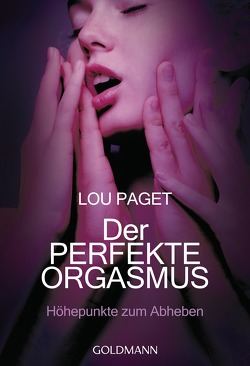 Der perfekte Orgasmus von Gorman,  Beate, Paget,  Lou