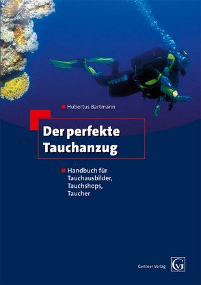 Der perfekte Tauchanzug von Bartmann,  Hubertus