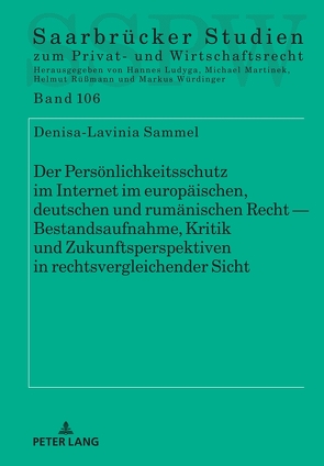 Der Persönlichkeitsschutz im Internet im europäischen, deutschen und rumänischen Recht — Bestandsaufnahme, Kritik und Zukunftsperspektiven in rechtsvergleichender Sicht von Sammel,  Denisa-Lavinia