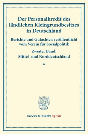 Der Personalkredit des ländlichen Kleingrundbesitzes in Deutschland. von Verein für Socialpolitik