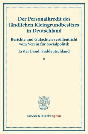 Der Personalkredit des ländlichen Kleingrundbesitzes in Deutschland. von Verein für Socialpolitik