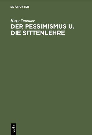 Der Pessimismus u. die Sittenlehre von Sommer,  Hugo