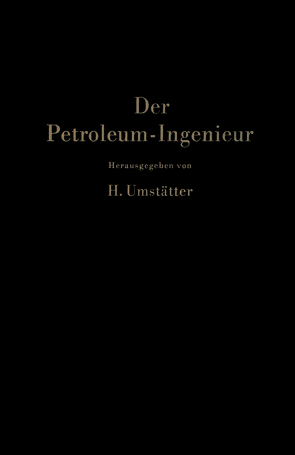 Der Petroleum-Ingenieur von Schlosser,  F., Szasz,  S., Umstätter,  H., Wachs,  W., Zwergal,  A.