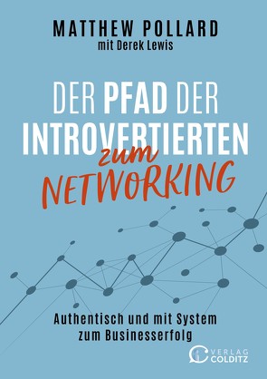 Der Pfad der Introvertierten zum Networking von Blount,  Jeb, Colditz,  Ricarda, Lewis,  Derek, Pollard,  Matthew