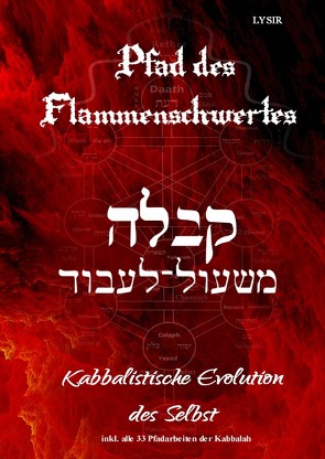 Der Pfad des Flammenschwertes – Kabbalah und Pfadarbeiten von LYSIR,  Frater