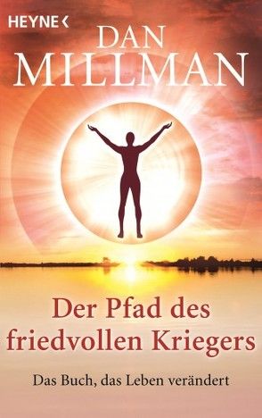 Der Pfad des friedvollen Kriegers von Millman,  Dan