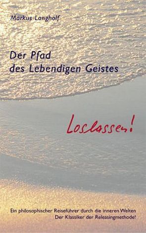 Der Pfad des lebendigen Geistes – loslassen von Langholf,  Markus