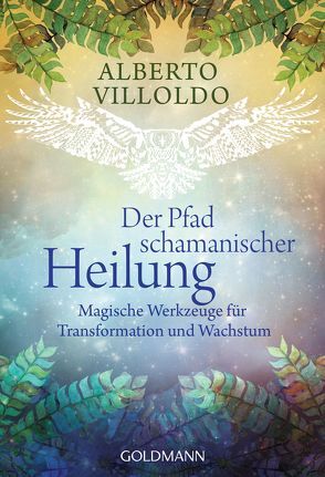 Der Pfad schamanischer Heilung von Panster,  Andrea, Villoldo,  Alberto