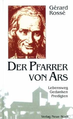 Der Pfarrer von Ars von Beyrink,  Hans, Rossé,  Gérard