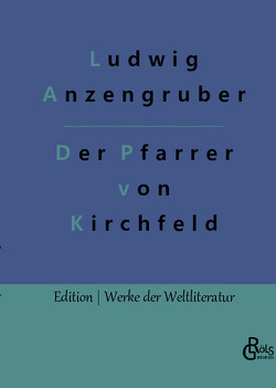 Der Pfarrer von Kirchfeld von Anzengruber,  Ludwig, Gröls-Verlag,  Redaktion