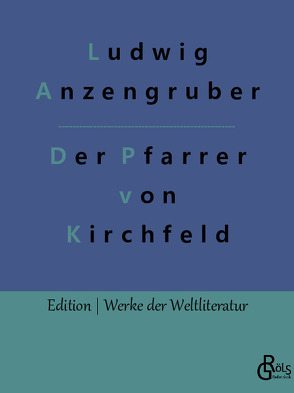 Der Pfarrer von Kirchfeld von Anzengruber,  Ludwig, Gröls-Verlag,  Redaktion