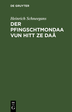 Der Pfingschtmondaa vun hitt ze Daâ von Schneegans,  Heinrich