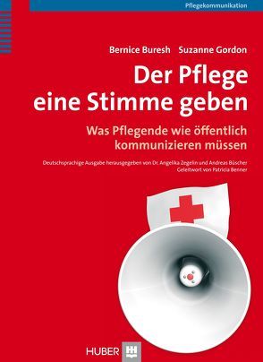 Der Pflege eine Stimme geben von Börger,  Heide, Buresh,  Bernice, Büscher,  Andreas, Gordon,  Suzanne, March,  Britta, Zegelin,  Angelika