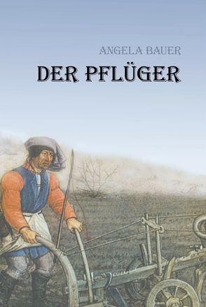 Der Pflüger von Bauer,  Angela