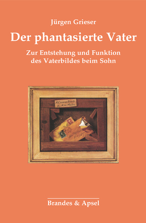 Der phantasierte Vater von Grieser,  Jürgen