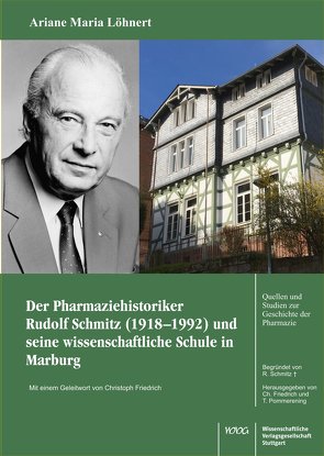 Der Pharmaziehistoriker Rudolf Schmitz (1918-1992) und seine wissenschaftliche Schule in Marburg von Löhnert,  Ariane