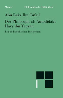 Der Philosoph als Autodidakt von Ibn Tufail,  Abu B, Schaerer,  Patric O