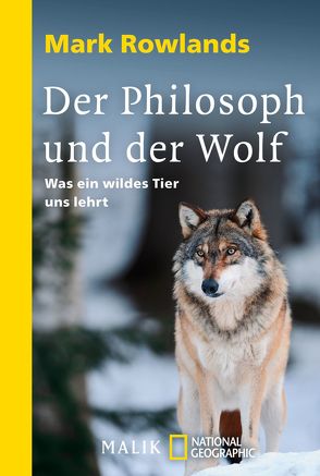 Der Philosoph und der Wolf von Rowlands,  Mark, Rullkötter,  Bernd