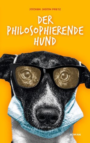 Der philosophierende Hund von Fretz,  Jochen Jason