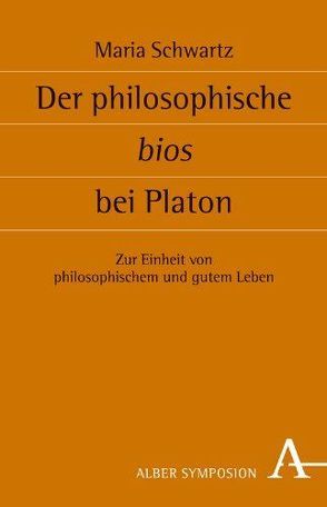 Der philosophische bios bei Platon von Schwartz,  Maria