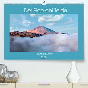 Der Pico del Teide – Michael Jaster (Premium, hochwertiger DIN A2 Wandkalender 2022, Kunstdruck in Hochglanz) von Jaster,  Michael