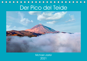 Der Pico del Teide – Michael Jaster (Tischkalender 2021 DIN A5 quer) von Jaster,  Michael