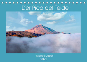 Der Pico del Teide – Michael Jaster (Tischkalender 2022 DIN A5 quer) von Jaster,  Michael