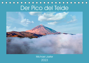 Der Pico del Teide – Michael Jaster (Tischkalender 2023 DIN A5 quer) von Jaster,  Michael