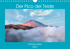 Der Pico del Teide – Michael Jaster (Wandkalender 2021 DIN A4 quer) von Jaster,  Michael