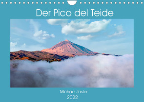 Der Pico del Teide – Michael Jaster (Wandkalender 2022 DIN A4 quer) von Jaster,  Michael