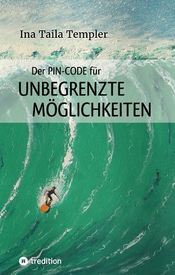 Der PIN-Code für ungegrenzte Möglichkeiten von Feldbaum,  Matthias, Templer,  Ina Taila