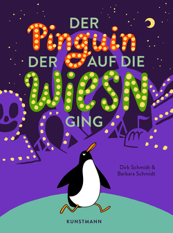 Der Pinguin, der auf die Wiesn ging von Schmidt,  Barbara, Schmidt,  Dirk