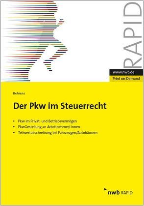 Der PKW im Steuerrecht von Behrens,  Stefan