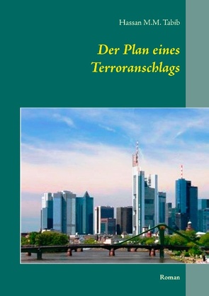 Der Plan eines Terroranschlags von Tabib,  Hassan M.M.