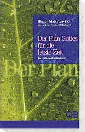 Der Plan Gottes für die letzte Zeit von Makatowski,  Birger