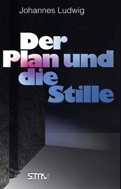 Der Plan und die Stille von Ludwig,  Johannes