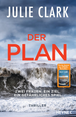 Der Plan – Zwei Frauen. Ein Ziel. Ein gefährliches Spiel. von Clark,  Julie, Gravert,  Astrid, Hald,  Katja