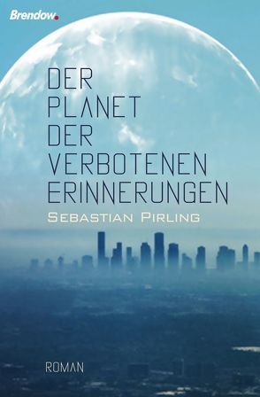 Der Planet der verbotenen Erinnerungen von Pirling,  Sebastian