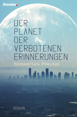 Der Planet der verbotenen Erinnerungen von Pirling,  Sebastian